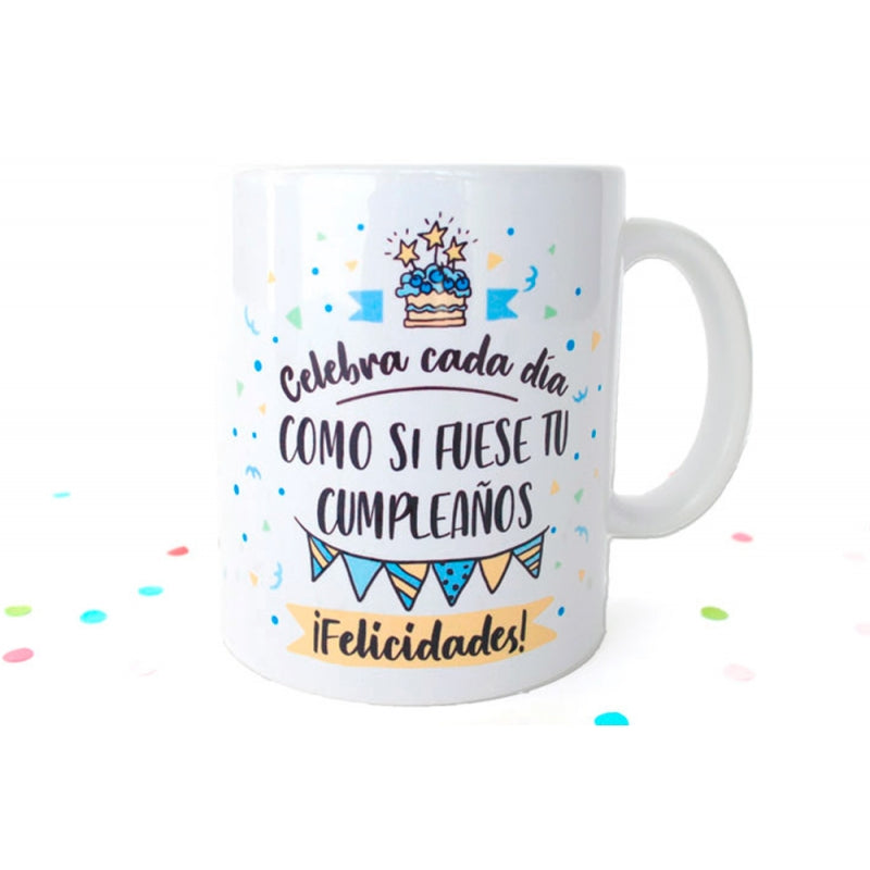 Taza - Celebra cada día, felicidades